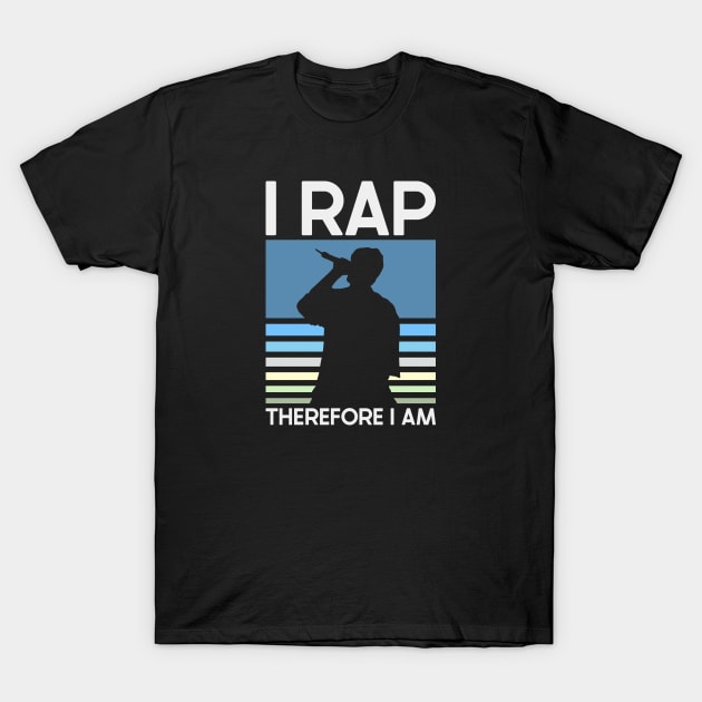 Rap Therefore I Am T-Shirt by nickbeta